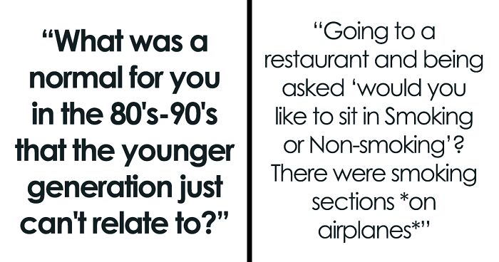 “What Was Perfectly Normal For You In The ’80s-’90s That Younger Generations Can’t Relate To” (42 Replies)