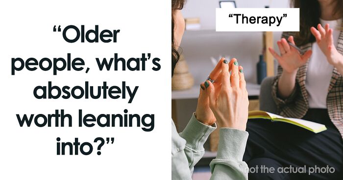 41 Older People Share Things They've Realized Are Actually Important