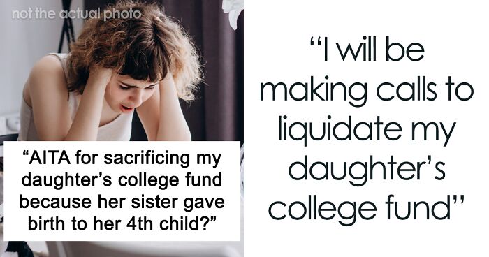 Daughter Is Furious After Mom Gives Her College Fund To Her Sister Who Just Had Her 4th Child