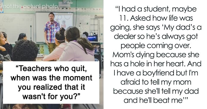 30 Teachers Shared What The Last Straw That Led To Them Leaving Their Job Was