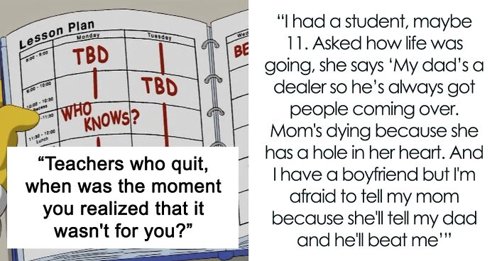 35 Teachers Reveal The Truth Behind Teacher Attrition By Sharing The Last Straw That Made Them Quit