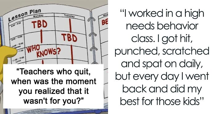 35 Teachers Who Changed Their Profession Shared What The Exact Deal Breaker Was