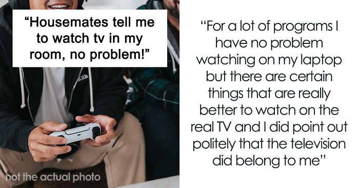 Housemates Tell Woman To Go Watch TV In Her Room, Lose It When She Does Exactly That