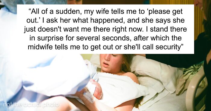 Guy Erases Wife From Will As Much As Possible For Kicking Him Out Of The Delivery Of His Child