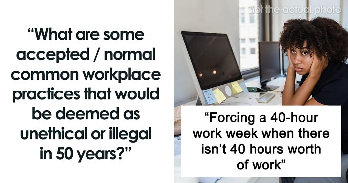 34 People Share Common Workplace Practices That Will Probably Be Illegal In The Future