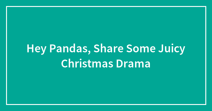 Hey Pandas, Share Some Juicy Christmas Drama