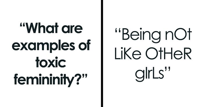 You May Already Be Aware Of The Signs Of Toxic Masculinity, Here Are 35 Examples Of Toxic Femininity