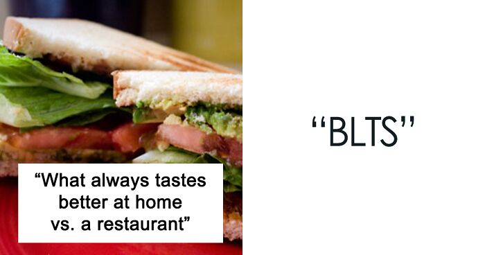 Someone Asked, “What Always Tastes Better At Home Vs. A Restaurant?”, And 30 People Delivered