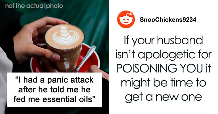 “He Didn't Even Read The Bottle”: Wife Enraged At Husband For Using Essential Oil In Her Latte