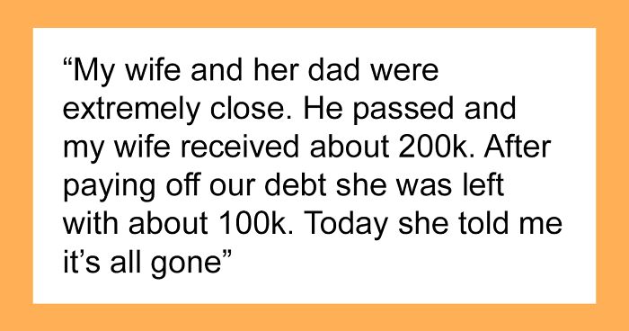 Man Calls Out Wife For Blowing Through $100k Inheritance, She Says It’s None Of His Business