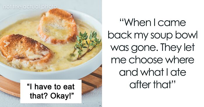 Parents Force Kid’s Bff To Eat Onion Soup, She Maliciously Complies