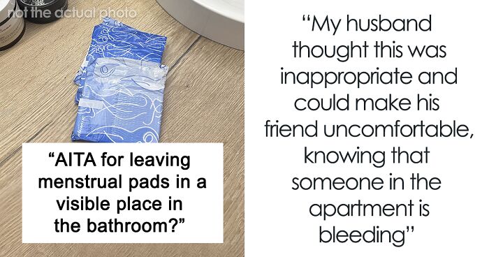 Internet Slams Husband's Request To Hide Pads So A Male Guest Wouldn't Feel Uncomfortable