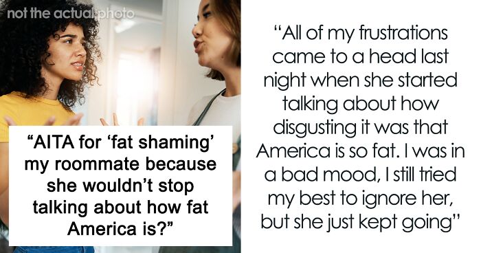 “America Is So Fat”: Woman Keeps Mocking Americans, Gets A Taste Of Her Own Medicine From Roommate