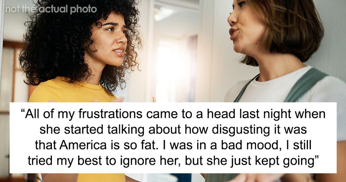 Overweight Woman Keeps Saying It's Disgusting How Fat Americans Are, Roommate Calls Her Out