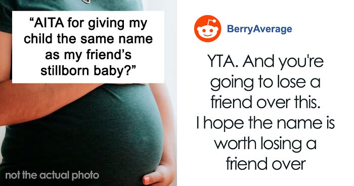 Friend Tries To Convince Woman To Change Baby's Name, Turns Out It's The Name Of Her Stillborn