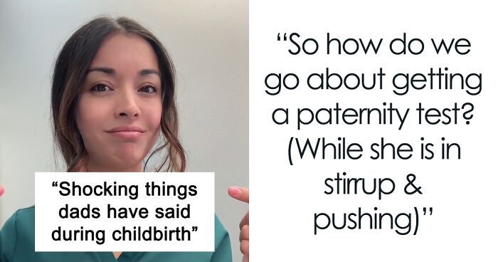 Pediatric Nurse Shares 14 Awful Things She's Heard Come Out Of Men’s Mouths In The Delivery Room