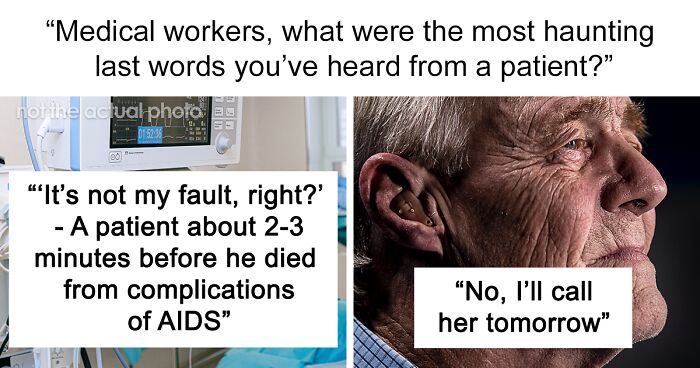 36 Medical Professionals Share The Most Haunting Last Words Uttered By Dying Patients