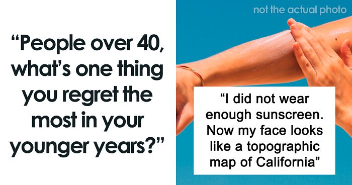 65 Things People Over 40 Regret Doing Or Not Doing When They Were Younger