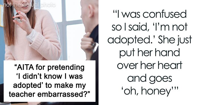 “What Do You Mean?”: Teacher Assumes Student Is Adopted, They Play Along To Embarrass Her