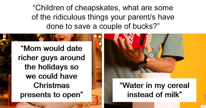 64 Stories From Adults Who Grew Up With Cheapskate Parents