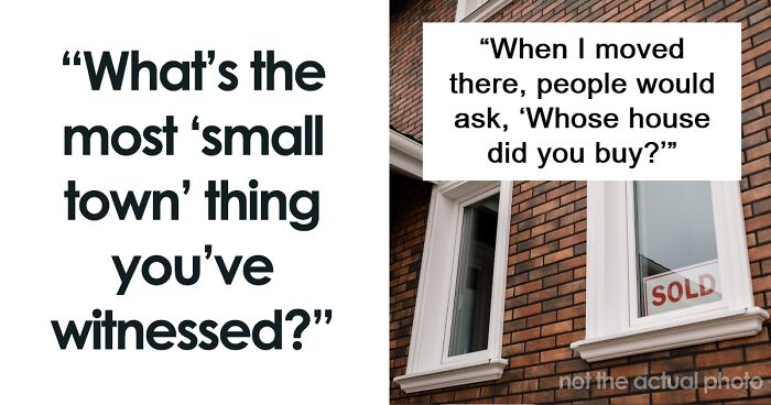 49 People Reveal The Most “Small Town” Things They've Witnessed