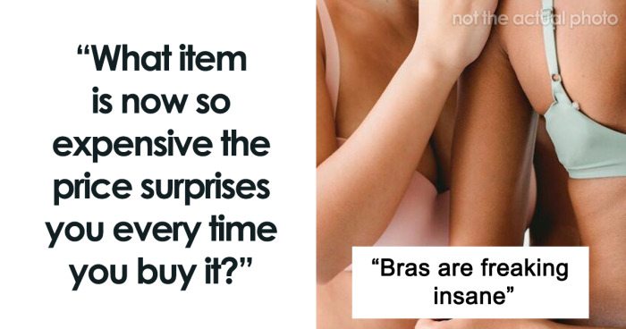 “I’ve Lost Ten Pounds”: 62 Everyday Products That’ve Gotten Insanely Expensive