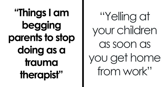 Therapist Urges Parents To Stop Doing These Things To Avoid Childhood Trauma