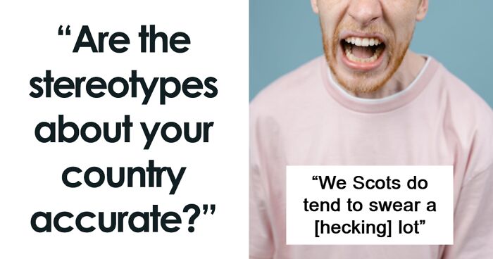 40 Stereotypes About Countries That Actually Have Some Truth Behind Them