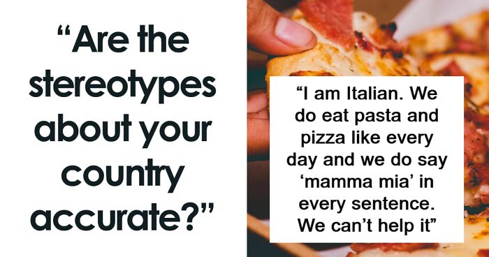 40 People From Around The World Reveal If The Stereotypes About Their Countries Are Accurate