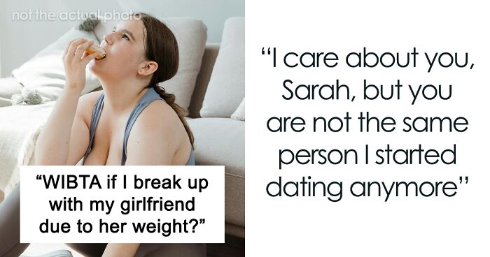 Guy Feels No Attraction For His GF After She Gains 60+ Pounds, Wonders If He Should Break Up