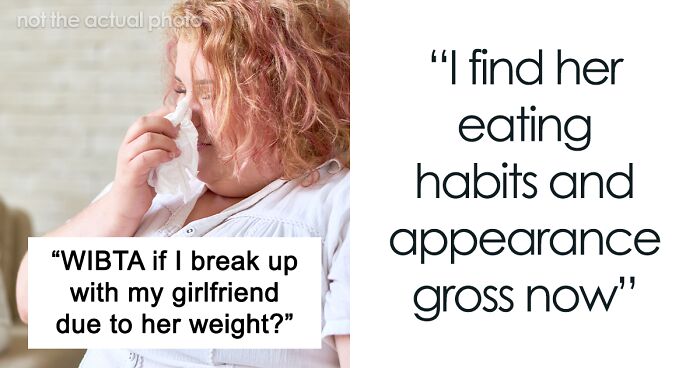 “Not The Same Person I Started Dating”: Guy Wants To End Relationship Over GF’s Weight