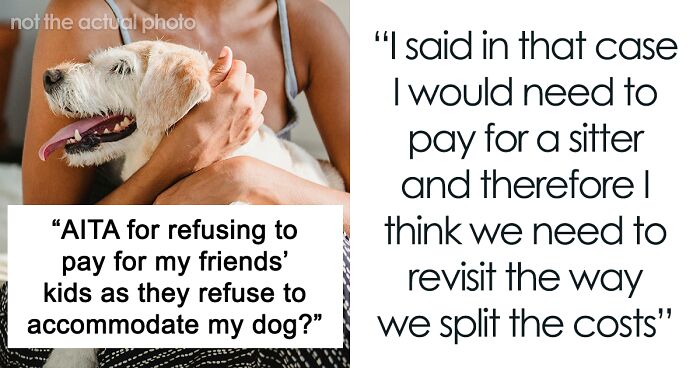 Childfree Woman Forbidden To Bring Dog Along On Trip, Refuses To Pay For Friends’ Kids