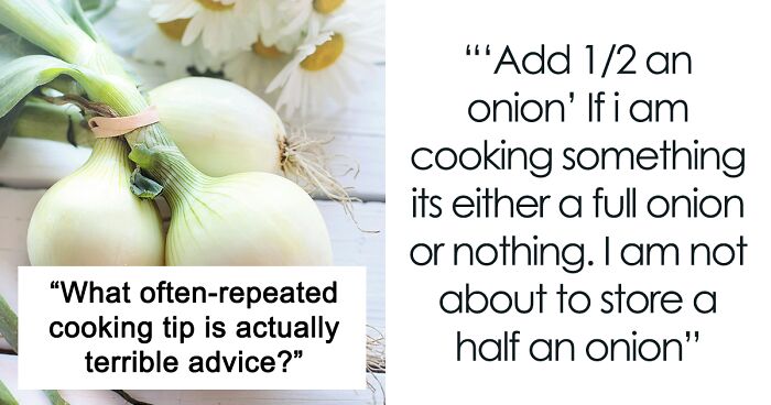 30 Cooks Share Horrendous Cooking Tips That Have No Reason Being As Widely Spread As They Are