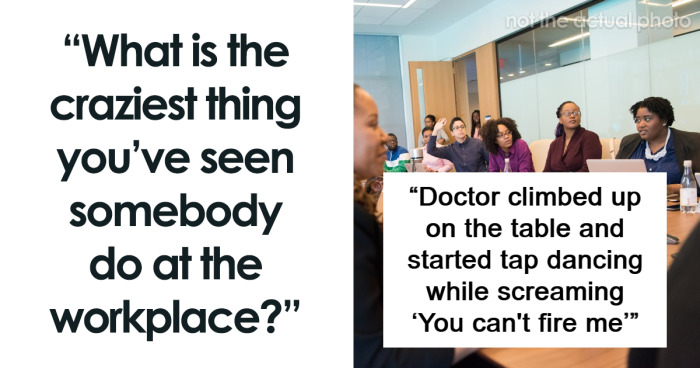 60 Wild Coworker Stories That Range From Unhinged To Disturbing