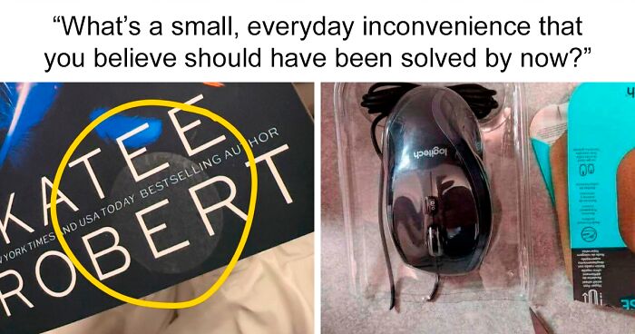 “I Hate It”: 96 Everyday Inconveniences That People Can’t Believe Still Haven’t Been Solved