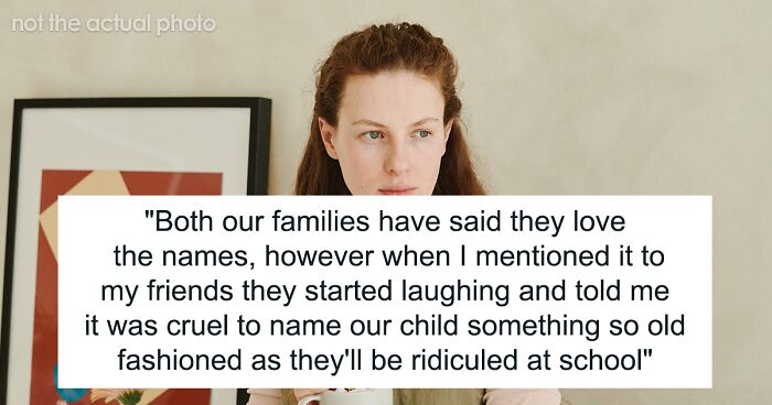 Woman Wants To Call Her Baby A Traditional Name, Friends Think This Will Make Them A Bullying Target