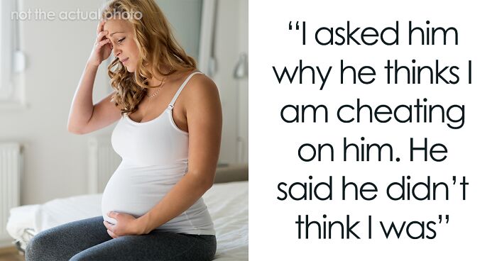 Woman Asks If She’s Wrong To Make Husband Schedule The Paternity Test He Wants