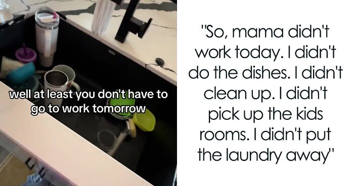 Husband Says Stay-At-Home Mom Is Lucky She Doesn’t Need To Go To Work, She Takes A ‘Day Off’ 