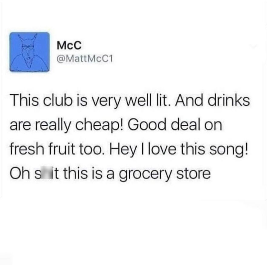 Hey Macklemore, Can We Go Grocery Shopping? (Wut Wut, Wut, Wut) Anyone Else Go Grocery Shopping Every 👏🏻 Single 👏🏻 Day 👏🏻 (Sometimes Multiple Times In One Day) And Occasionally Start To Worry That The Employees Of The Middletown Hannaford Are Noticing That You're Basically There As Often As They Are And That They Are Making Up Nicknames For You And Shit Talking You With Other Employees- "Oh Look, Weirdshoes Mchereeveryday Is Crying Because We’re Out Of Chicken Tenders Again" - A Worry You Of Course Realize Is Preposterous But Not So Preposterous That You Occasionally Switch It Up And Go To Shoprite Even Though It's Objectively Not As Good? Anyone?? Just Me??? #grocerystoreroundup @mommajessiec Twitter/ Mr_kapowski @abbyhasissues @9gag Twitter / Mattmcc1 Twitter/ Stop_sweeps_atx Twitter/ Jennalinds @ksujulie @wittyidiot