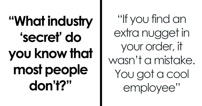 70 Insider Secrets Shared By People In Various Industries