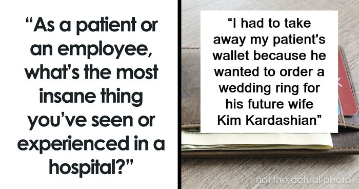 37 People Share The Most Disturbing And Bizarre Things They've Seen Happen In Hospitals