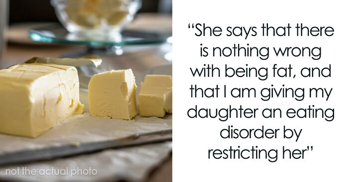 Mom Asks SIL Not To Put Butter On Food In Front Of Her Daughter, Gets Accused Of Fat-Shaming