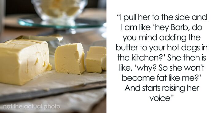 Woman Asks SIL To Add Her “Slab” Of Butter Outside Of Her Daughter’s View, Drama Ensues