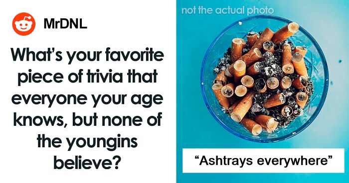 “Ashtrays Everywhere”: 60 Trivia-Worthy Facts About The Past That May Leave New Generations Shook