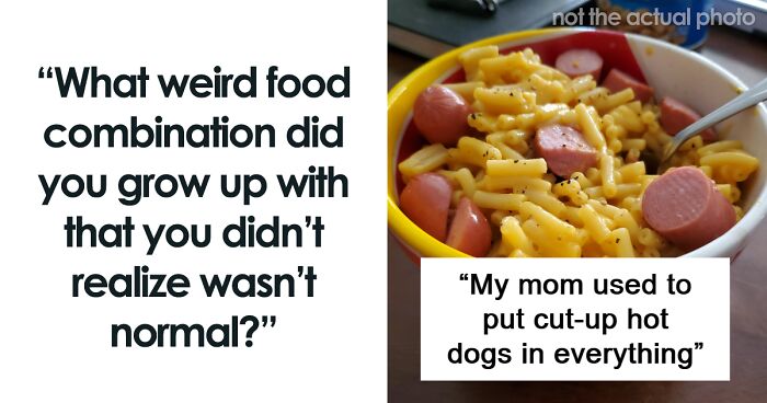 70 Weird Food Combinations That Certain People Swear By