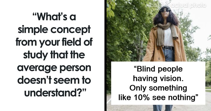 60 People Share Simple Things From Their Field Of Study That Outsiders Don't Seem To Get