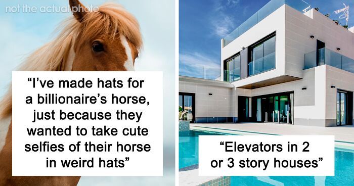 80 People Who Worked For The Rich Reveal The Wildest Products Or Services They Buy