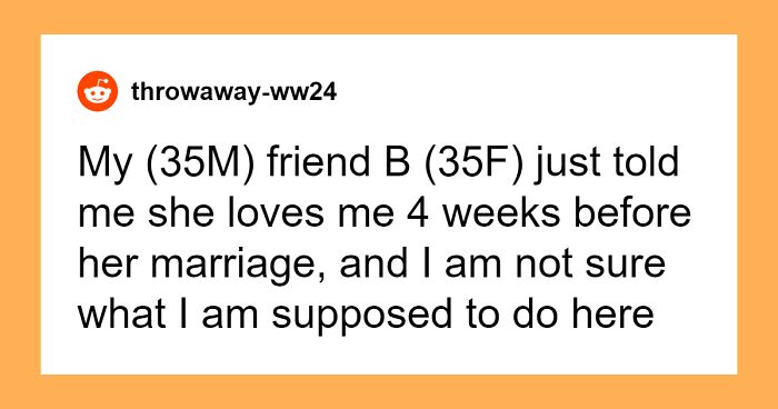 Guy Turns To Internet For Advice After His BFF Confesses Love For Him A Month Before Her Wedding