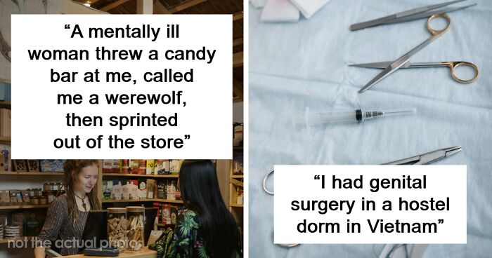 People Are Sharing Experiences That Sound Too Strange To Be True, But Are