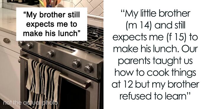 Brother Demands Sister Make Him Food, Blames Her For Starving Him